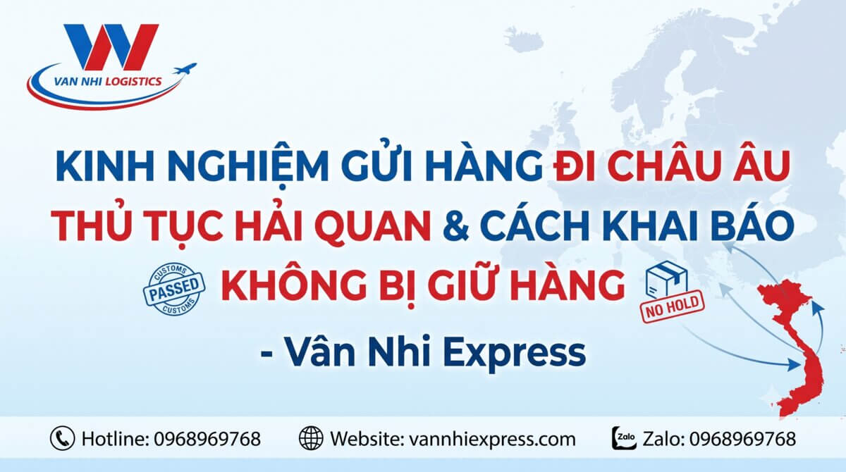 Kinh nghiệm gửi hàng đi Châu Âu và thủ tục khai báo hải quan không bị giữ hàng